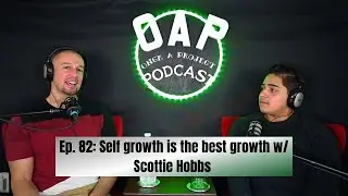 OAP Ep. 82: Self growth is the best growth w/ Scottie Hobbs