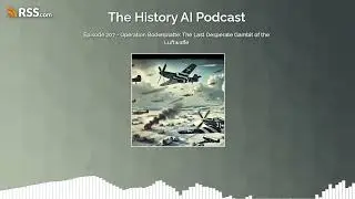 207 - Operation Bodenplatte: The Last Desperate Gambit of the Luftwaffe