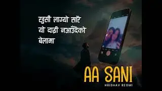 Aa Sani &ndash; Written by Hrishav Regmi (AI Vocal)
