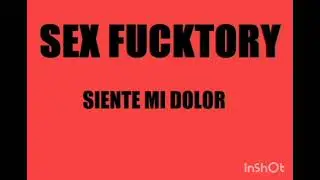 Sex Fucktory - Siente mi dolor