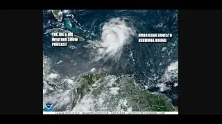 Joe & Joe Weather Show  Ernesto To Become A Major Hurricane, Bermuda & Possibly Atlantic Canada