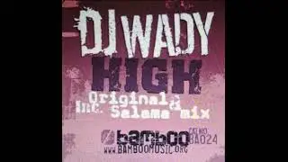 DJ Wady - High (Salama Mix)   (2006)