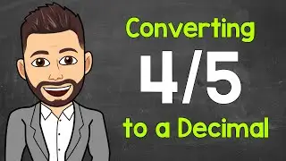 Convert 4/5 to a Decimal | Fractions to Decimals | Math with Mr. J