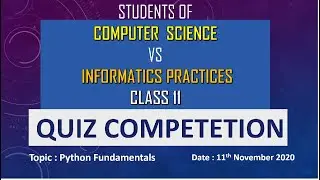 ONLINE QUIZ : COMPUTER SCIENCE STUDENTS VS INFORMATICS PRACTICES STUDENTS | CLASS 11 | PYTHON BASICS