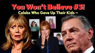 6 Celebrities Who Gave Up Their Kids for Adoption | Shocking Stories & Emotional Reunions