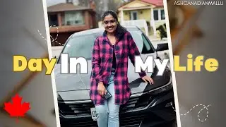 Day in my life | Ashcanadianmallu🇨🇦🇨🇦