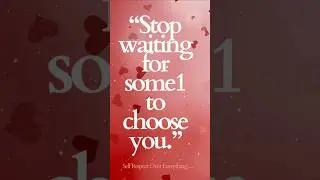 Stop Waiting to be chosen:This Valentine, Start Loving Yourself ❤️#SelfLove#ValentinesDay#shorts