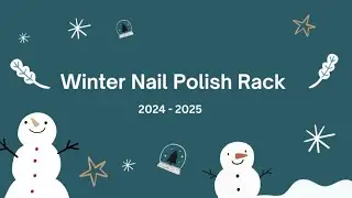 My 2024 - 2025 Winter Nail Polish Rack