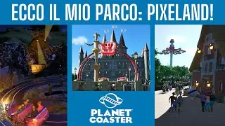 ECCO IL MIO PARCO DI DIVERTIMENTI: PIXELAND (PLANET COASTER EP.1)