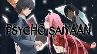 (Darling in the franxx) {AMV} PSYCHO SAIYAAN ft. Hero and Zero two