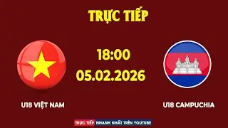 U18 Việt Nam vs U18 Campuchia | U18 Đông Nam Á | Trận Đấu Kịch Tính, Kết Thúc Khó Lường