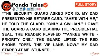 [Full Story] THE SECURITY GUARD ASKED FOR ID. MY DAD PRESENTED HIS RETIREE CARD. 
