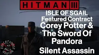 Hitman 3: Isle Of Sgail - Featured Contract - Corey Potter & The Sword Of Pandora - Silent Assassin