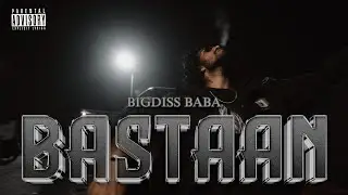 BASTAAN - BIGDISS BABA X LGHT - ( Official Music Video )