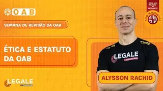 #OAB Dia 06 - Semana de Revis&atilde;o  - OAB 1&ordf; Fase - EXAME 44 [&Eacute;tica e Estatuto da OAB] - Alysson Rachid