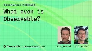 What even is Observable? | Observable Podcast