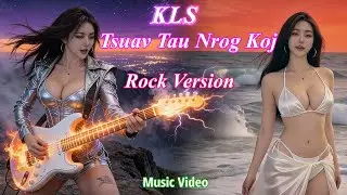Official Music Video - KLS - Tsuav Tau Nrog Koj - Rock Version - Hmong Love Song - Cover by Yeeb Yam