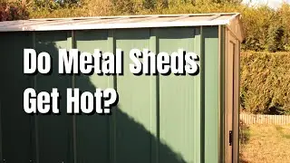 Do Metal Shed Get Hot? You'll Be Shocked