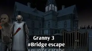 Granny 3#bridge escape#gameplay#1