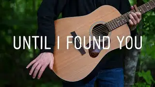 Until I Found You - Stephen Sanchez - Fingerstyle Guitar Cover