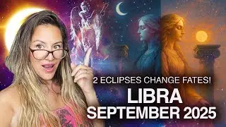 LIBRA September 2025! 2 ECLIPSES Change FATES This Month!