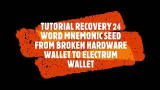 How to Recover 24 word Mnemonic seed from Broken Hardware wallet to Electrum Wallet