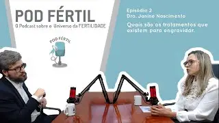Mundo dos tentantes e tratamentos na Reprodu&ccedil;&atilde;o Assistida. | Ep #02 com Dra. Janine Nascimento