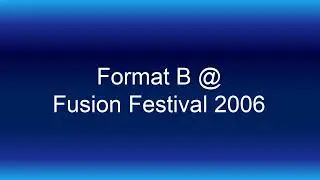 Format B @ Fusion Festival 2006