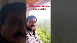 Mukteshwar Weather Live Updates #weather #mukteshwar #uttrakhand #Kedarnath #news #viralshirt #rain