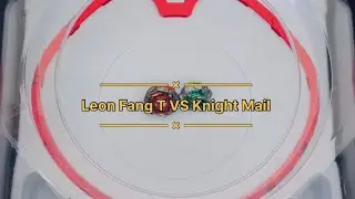 Leon Fang T4-60A VS Knight Mail 3-85BS