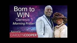 BORN TO WIN  - GENESIS 1 - MORNING PRAYER | APOSTLE CAROLYN COOPER (PASTOR SEAN'S MENTOR)