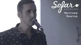 Matthew Santos - Don't Look Back | Sofar Chicago