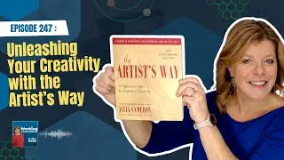 Unleashing Your Creativity with The Artist’s Way | Working Conversations Ep 247