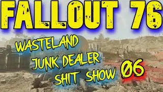 Fallout 76 Wasteland Junk Dealer Shit Show 06