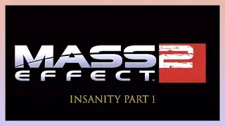 Mass Effect 2 - Part 1 Insanity (Saving Joker) (Commander Shepard's Death)
