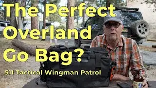 511 Wingman Patrol Bag Review - The Perfect Overlanding Go Bag?