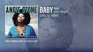 Angie Stone - Baby feat. Betty Wright (CHiLL-iLL Remix)