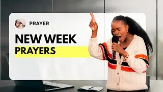 Prayer : New Week Prayers & Prophetic Declarations