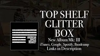 Top Shelf Glitter Box - American Space Monkey (New Punk Rock Songs 2017)