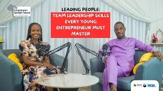 Episode 8 - Leading People: Team Leadership Skills Every Young Entrepreneur Must Master