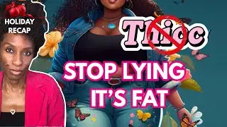RECAP &lsquo;Thicc&rsquo;: Obesity in Disguise & The Word Game Killing Women
