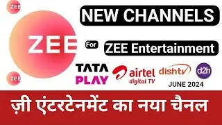 ZEE Entertainment to be Launched New Channel On Tata Play Airtel Digital TV & Dish TV || June 2024