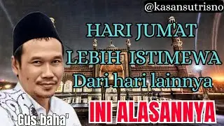 Ngaos Gus baha'//kenapa hari Jum'at lebih istimewa dari hari lainnya??ini penjelasan Gus baha'