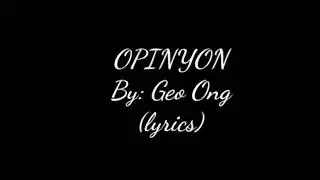 OPINYON By Geo Ong (lyrics)