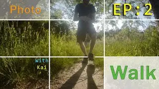 Ep.2 Photo Walk with Kai
