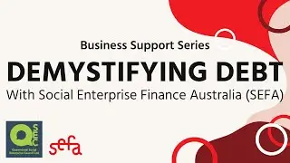 Business Support Series: SEFA - Demystifying Debt (Social Enterprise Finance Loans)