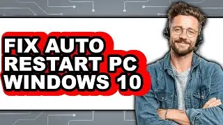 How to Fix Auto Restart Pc Windows 10 (only Way)