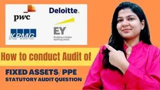 How to conduct an Audit of Fixed Asset | PPE | Statutory Audit interview#calovelybhagat