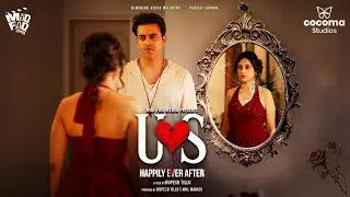 US &ndash; Happily Ever After | New One Shot Film | Paridhi Sharma, Himanshu Malhotra | Rupesh Tillu