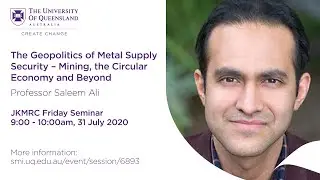Prof Saleem Ali - The Geopolitics of Metal Supply Security &ndash; Mining, the Circular Economy and Beyond